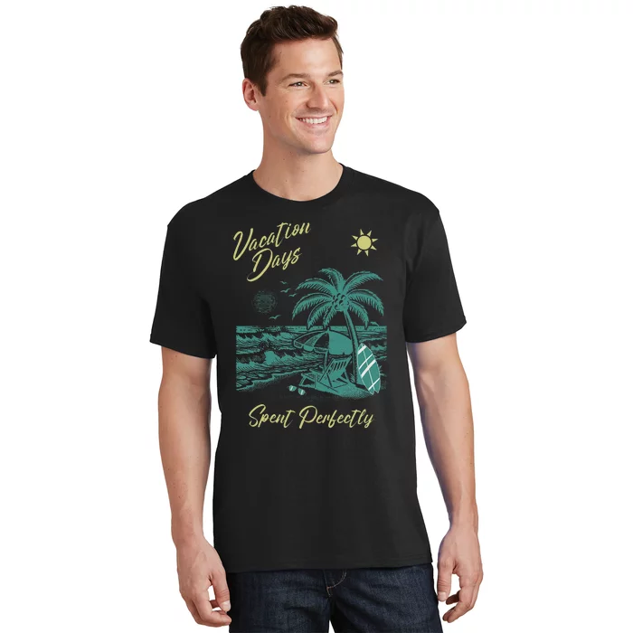 Vacation Days Spent Perfectly Beach T T-Shirt