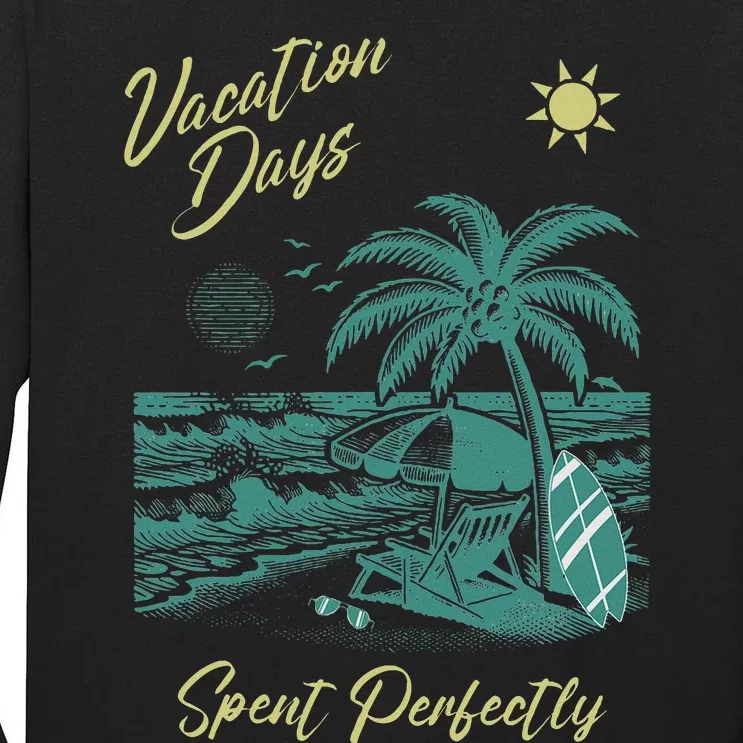 Vacation Days Spent Perfectly Beach T Tall Long Sleeve T-Shirt