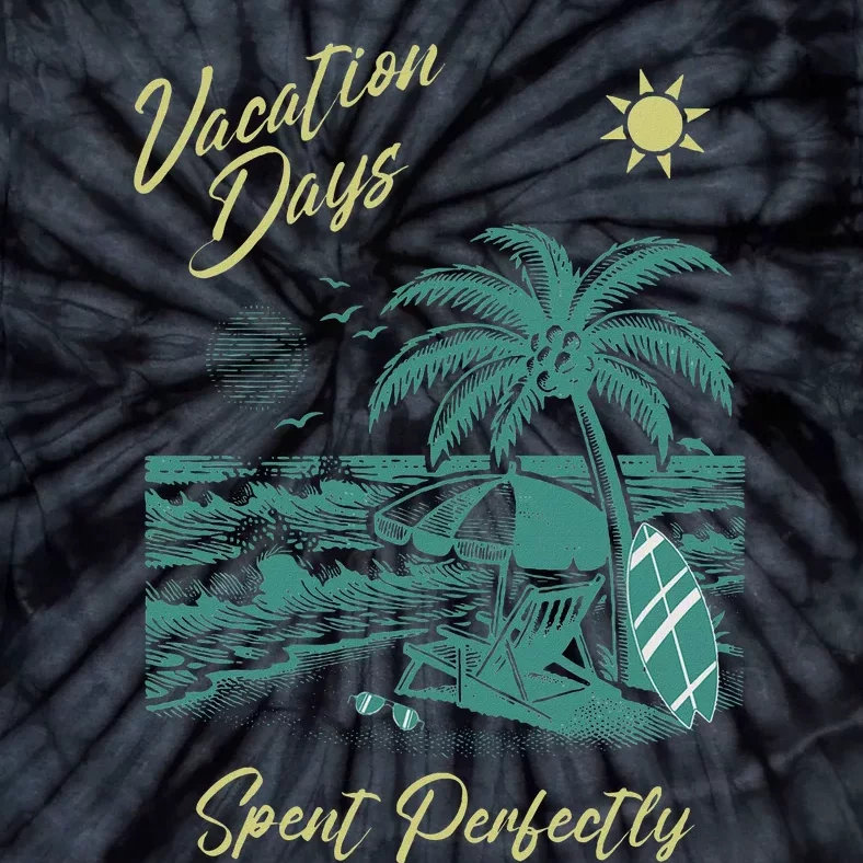 Vacation Days Spent Perfectly Beach T Tie-Dye T-Shirt