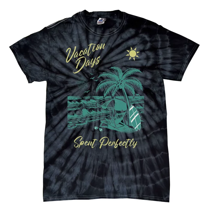 Vacation Days Spent Perfectly Beach T Tie-Dye T-Shirt