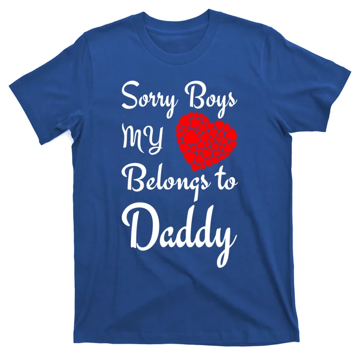 Valentine's Day Sorry My Heart Belongs To Daddy Gift T-Shirt