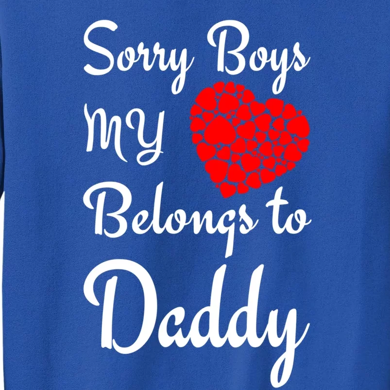 Valentine's Day Sorry My Heart Belongs To Daddy Gift Tall Sweatshirt