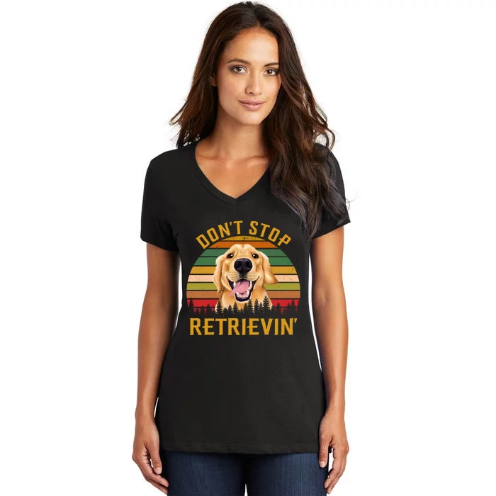 Vintage Dont Stop Retrievin Dog Lovers Women's V-Neck T-Shirt