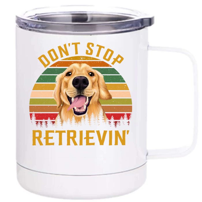 Vintage Dont Stop Retrievin Dog Lovers Front & Back 12oz Stainless Steel Tumbler Cup