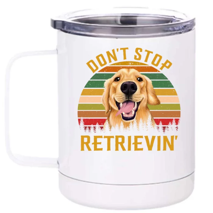 Vintage Dont Stop Retrievin Dog Lovers Front & Back 12oz Stainless Steel Tumbler Cup