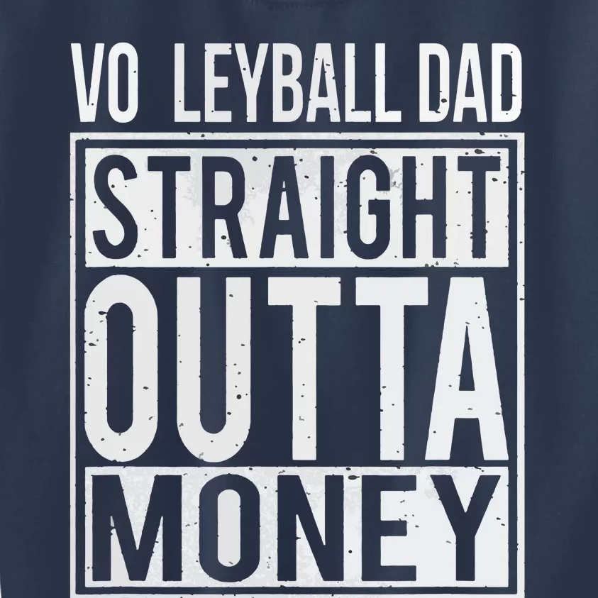 Volleyball Dad Straight Outta Money I Funny Gift Kids Sweatshirt