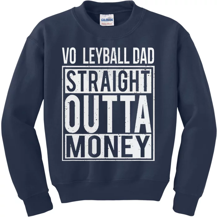 Volleyball Dad Straight Outta Money I Funny Gift Kids Sweatshirt