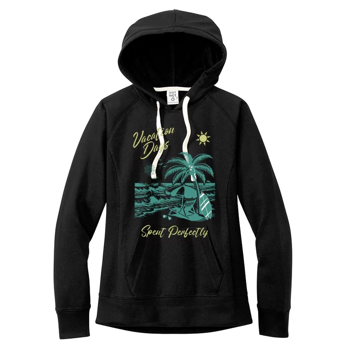 Vacation Days Spent Perfectly Beach Women's Fleece Hoodie