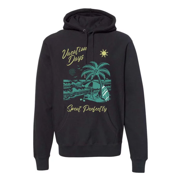 Vacation Days Spent Perfectly Beach Premium Hoodie