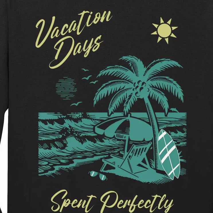 Vacation Days Spent Perfectly Beach Tall Long Sleeve T-Shirt