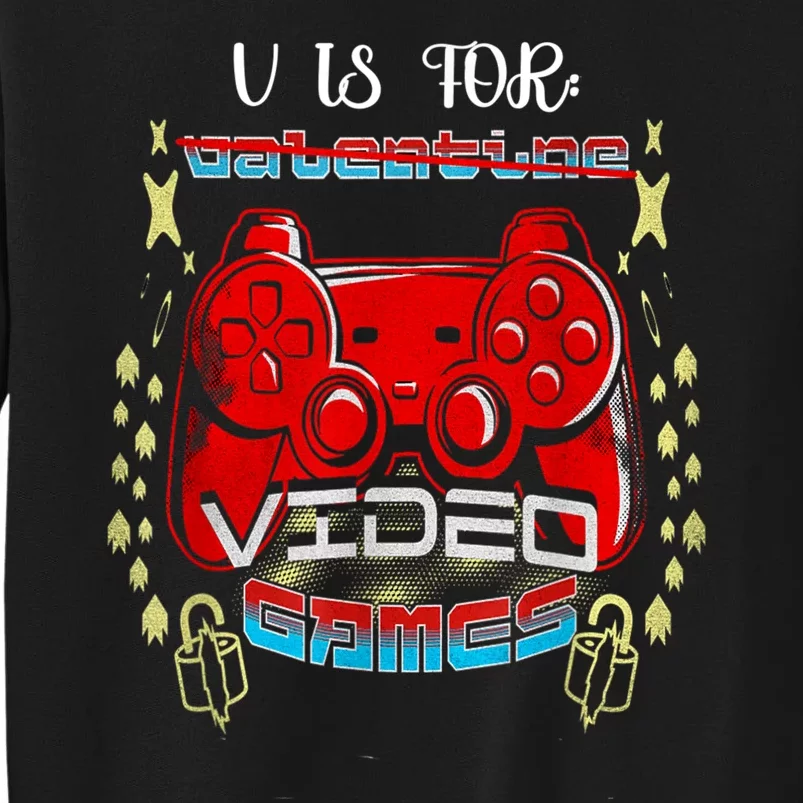 Valentines Day Son V Is For Video Games Gamer Tall Sweatshirt