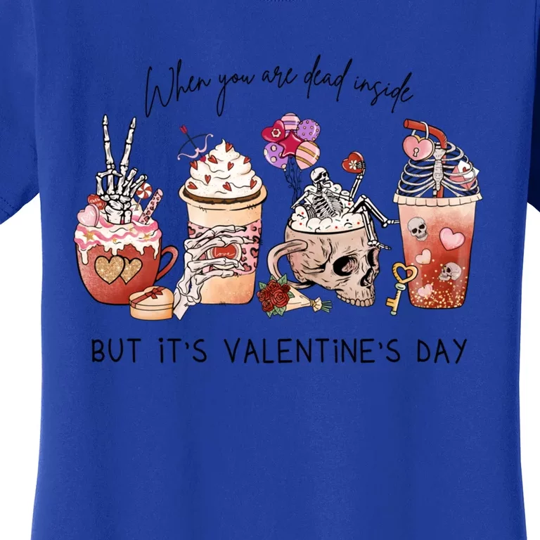 Valentines Day Skeleton Dead Inside Coffee Cafe Caffeine Gift Women's T-Shirt