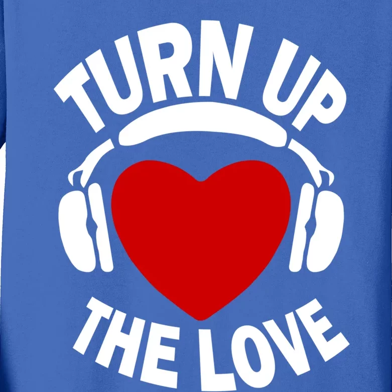 Valentines Day Turn Up The Love Matching Gift Kids Long Sleeve Shirt