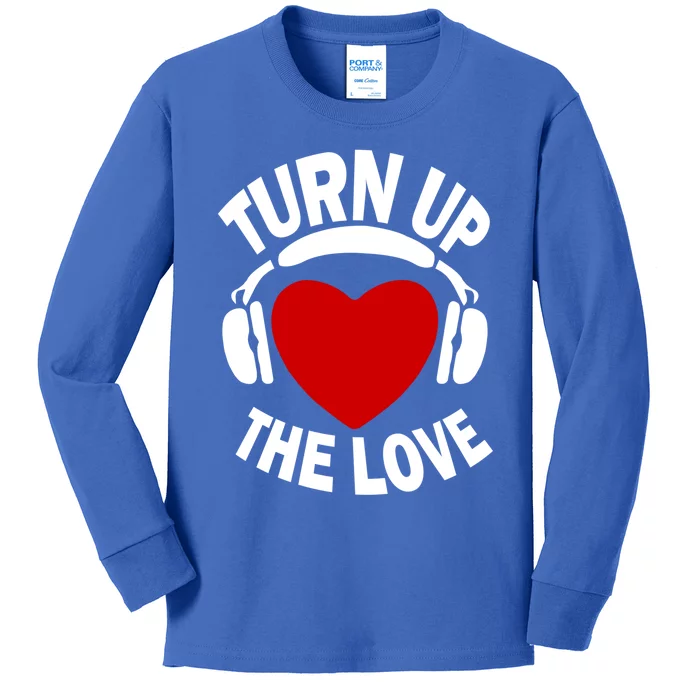 Valentines Day Turn Up The Love Matching Gift Kids Long Sleeve Shirt