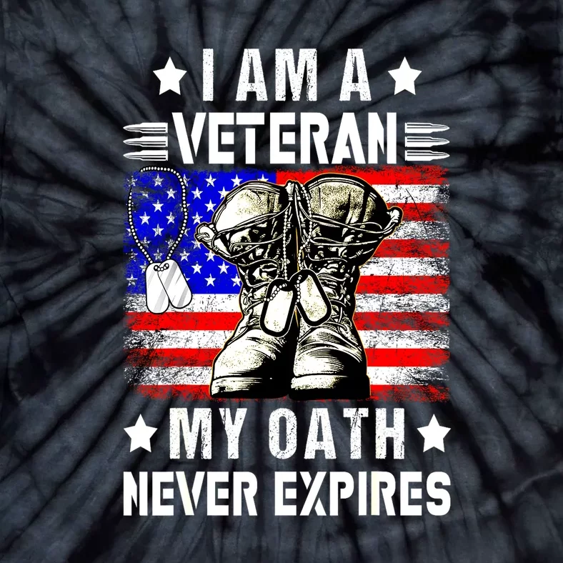 Veteran Day Usa Flag I Am A Veteran My Oath Never Expires Gift Tie-Dye T-Shirt