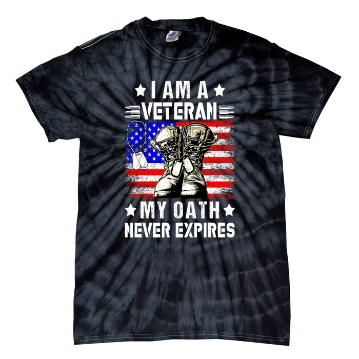 Veteran Day Usa Flag I Am A Veteran My Oath Never Expires Gift Tie-Dye T-Shirt