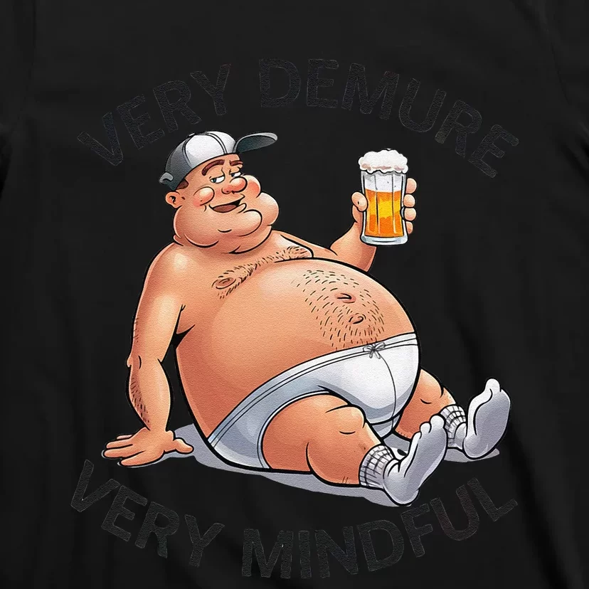 Very Demure Very Mindful Parody Beer Guy In Underwear Funny Gift T-Shirt