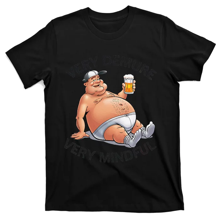 Very Demure Very Mindful Parody Beer Guy In Underwear Funny Gift T-Shirt