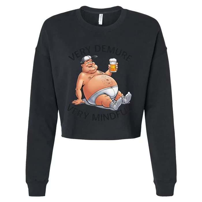 Very Demure Very Mindful Parody Beer Guy In Underwear Funny Gift Cropped Pullover Crew