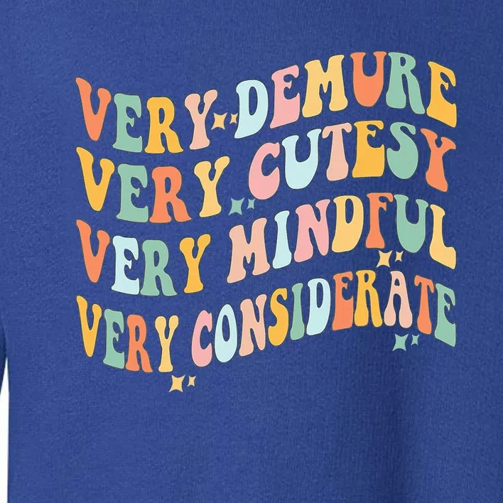 Very Demure Very Cutesy Very Mindful Very Considerate Toddler Sweatshirt