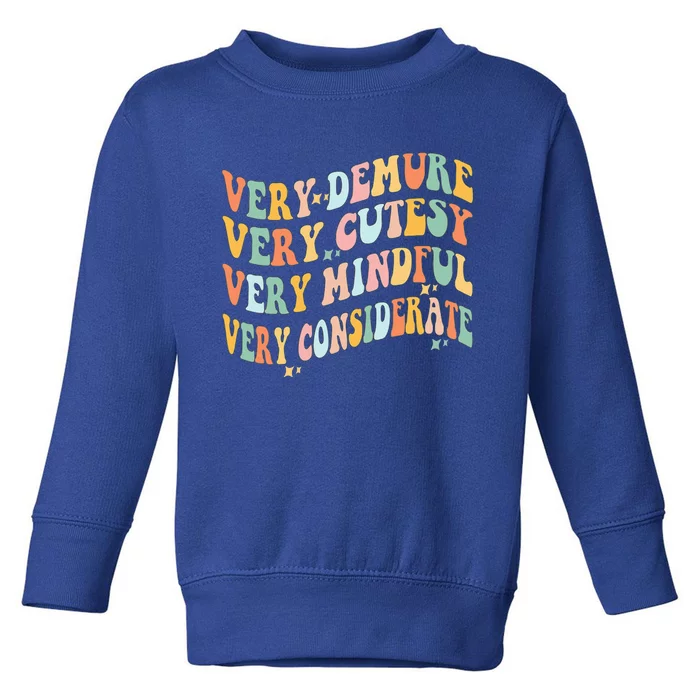 Very Demure Very Cutesy Very Mindful Very Considerate Toddler Sweatshirt