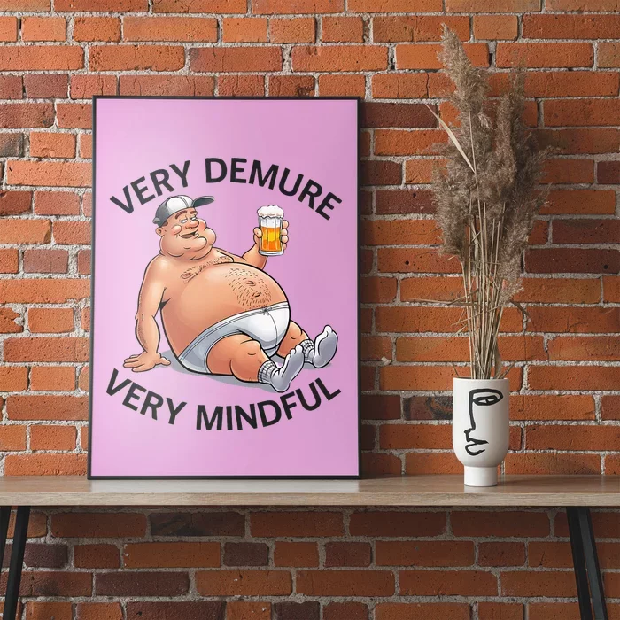 Very Demure Very Mindful Parody Beer Guy In Underwear Poster