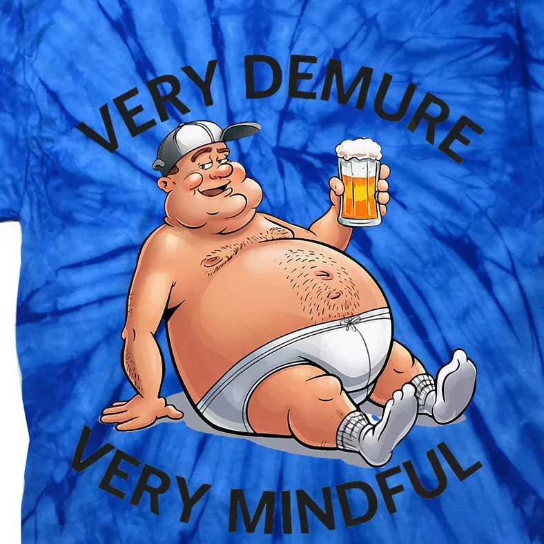 Very Demure Very Mindful Parody Beer Guy In Underwear Tie-Dye T-Shirt