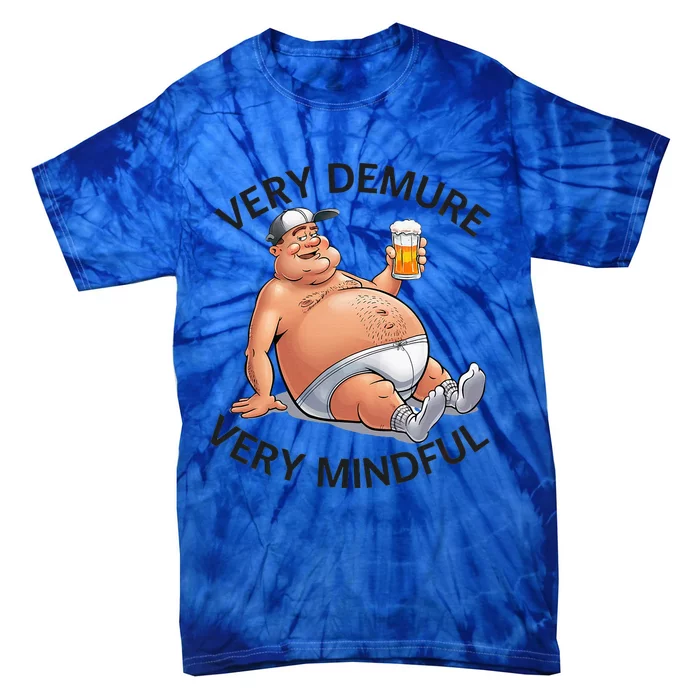 Very Demure Very Mindful Parody Beer Guy In Underwear Tie-Dye T-Shirt