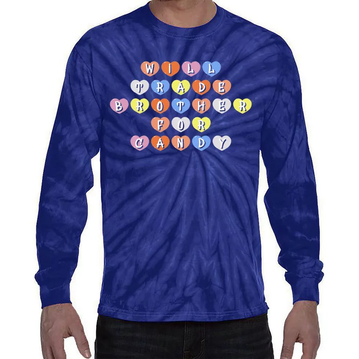 Valentines Day Will Trade Brother For Candy Funny Gift Tie-Dye Long Sleeve Shirt