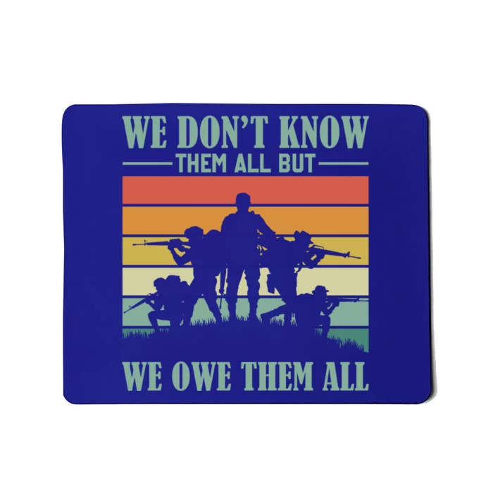 Veterans Day We Dont Know Them All But We Owe Them All Cool Gift Mousepad