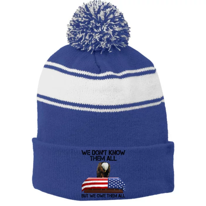 Veterans Day We Dont Know Them All But We Owe Them All Gift Stripe Pom Pom Beanie