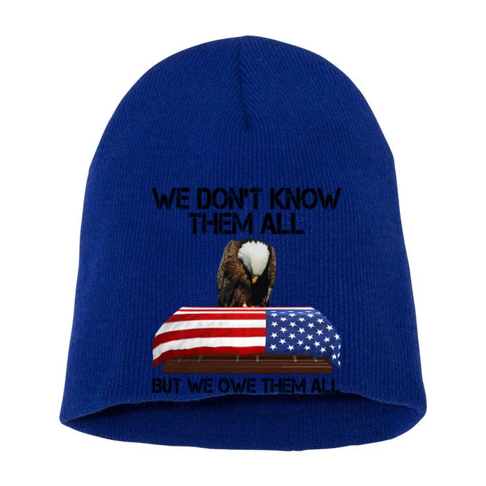 Veterans Day We Dont Know Them All But We Owe Them All Gift Short Acrylic Beanie