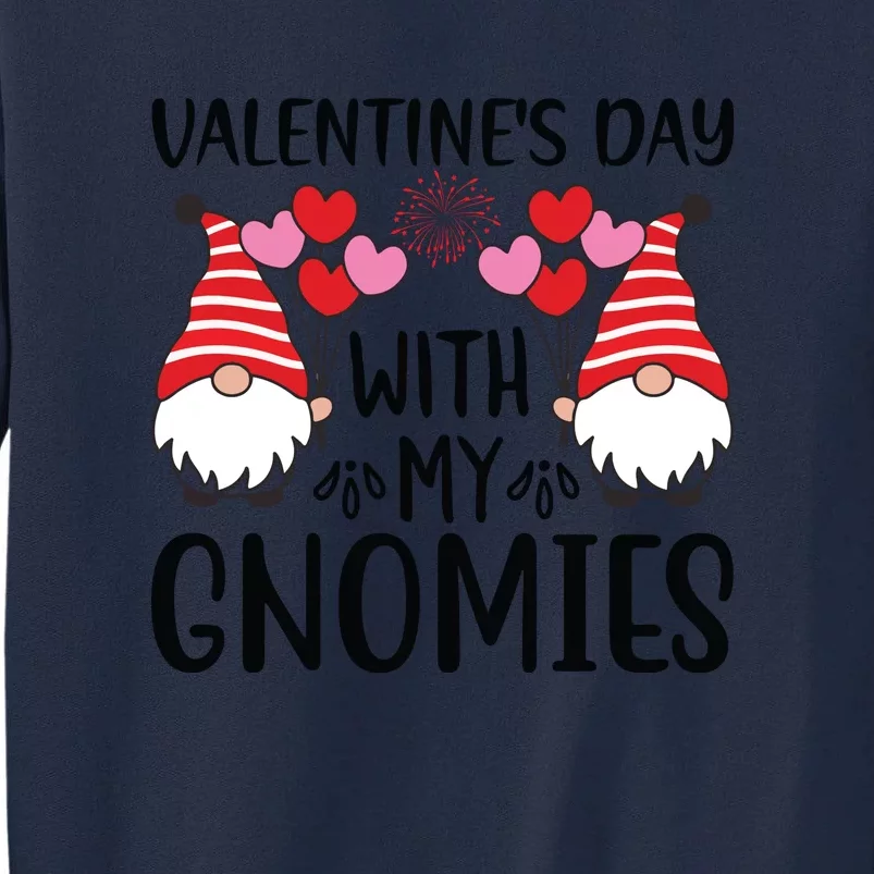 Valentine's Day With My Gnomies Gift Tall Sweatshirt