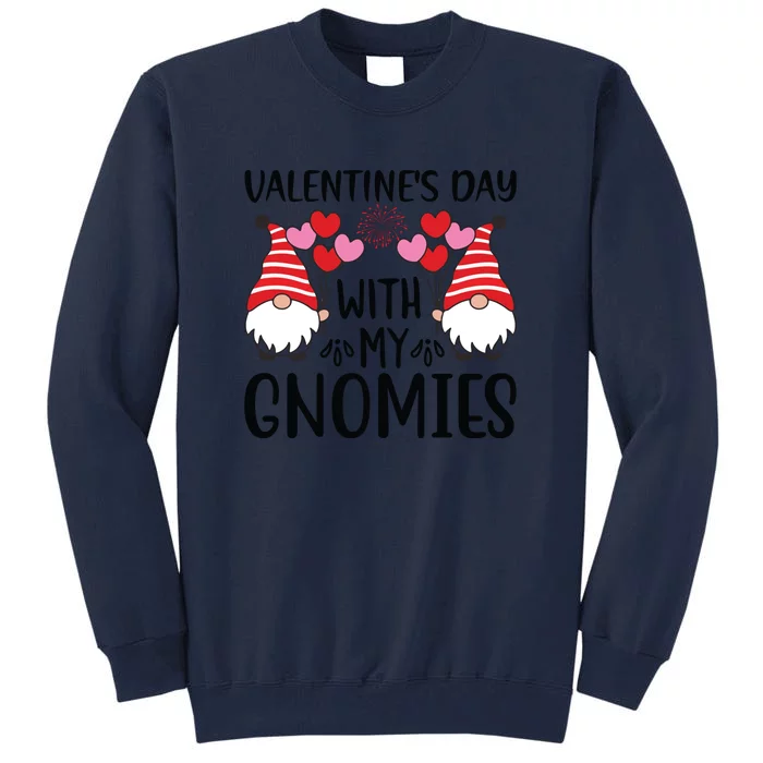 Valentine's Day With My Gnomies Gift Tall Sweatshirt