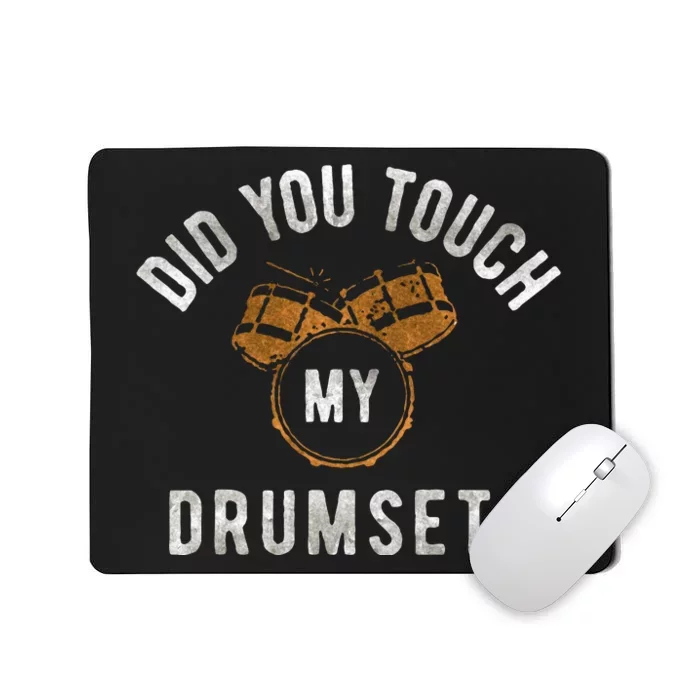 Vintage Did You Touch My Drumset Drummer Humor Mousepad