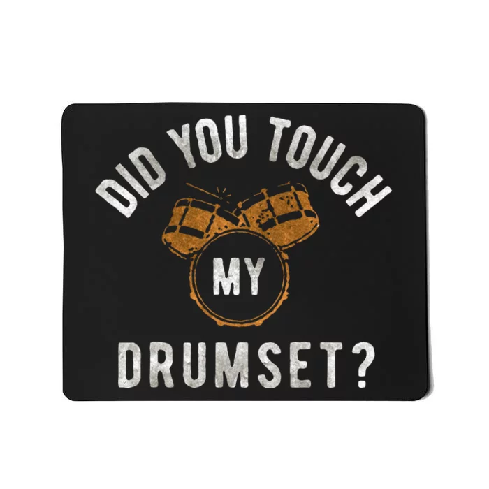 Vintage Did You Touch My Drumset Drummer Humor Mousepad