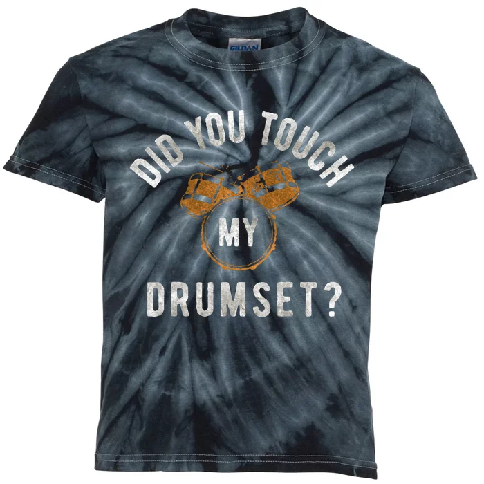 Vintage Did You Touch My Drumset Drummer Humor Kids Tie-Dye T-Shirt