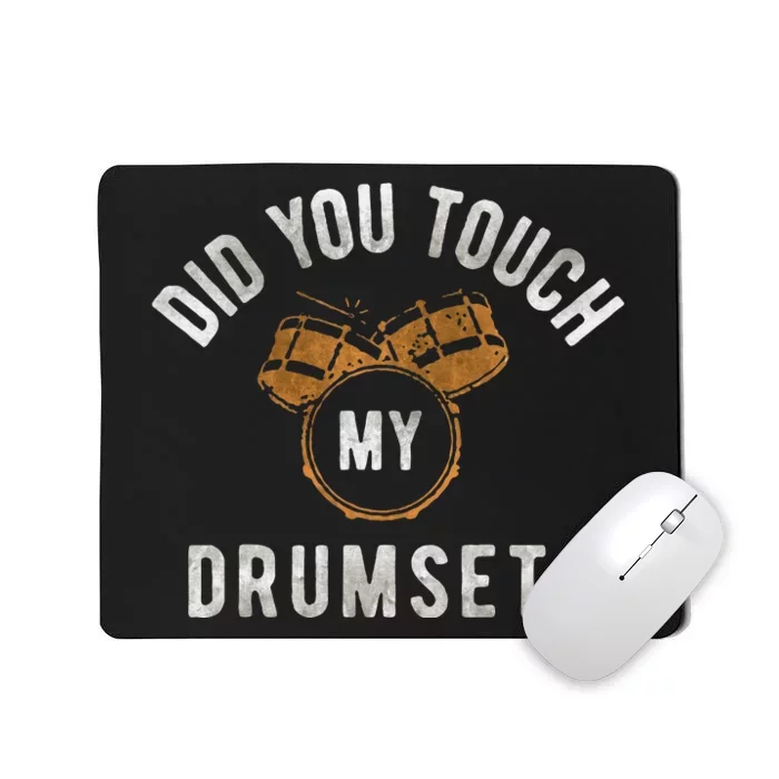 Vintage Did You Touch My Drumset Drummer Humor Mousepad