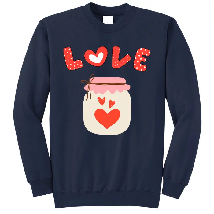 Valentine's Day You Are In My Favorite Love Jar Place Tall Sweatshirt