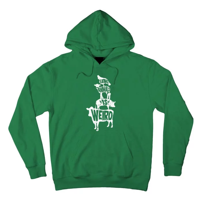 Veganism Eating Animals Is Weird Vegan Life Tall Hoodie