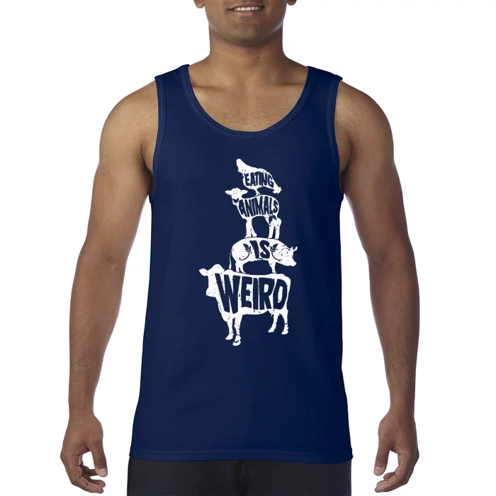 Veganism Eating Animals Is Weird Vegan Life Tank Top