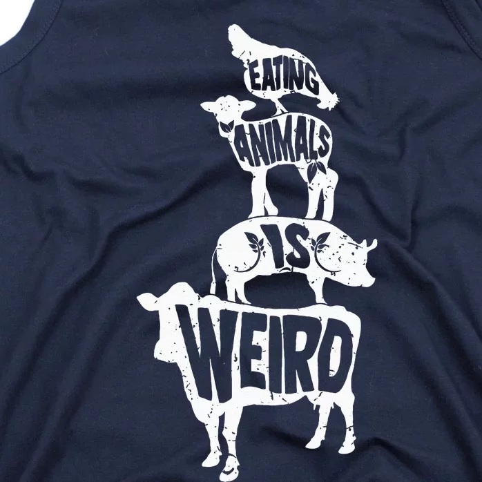 Veganism Eating Animals Is Weird Vegan Life Tank Top