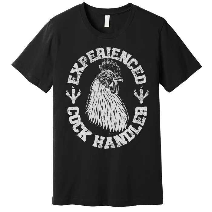 Vintage Experienced Cock Handler Funny Chicken Farmer Humor Premium T-Shirt