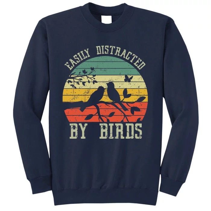 Vintage Easily Distracted By Birds Funny For Bird Watcher Tall Sweatshirt