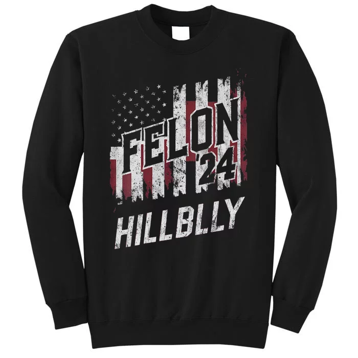 Vintage Elections Felon Hillbilly 2024 Us Flag Tall Sweatshirt