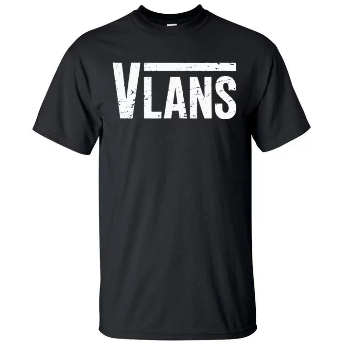 Vlans Engineering Funny Network Admin It Specialist Tall T-Shirt