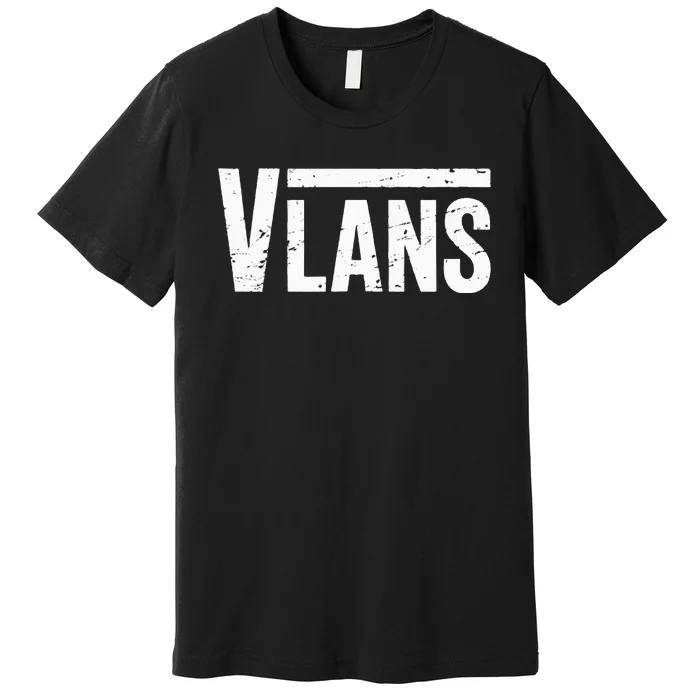 Vlans Engineering Funny Network Admin It Specialist Premium T-Shirt