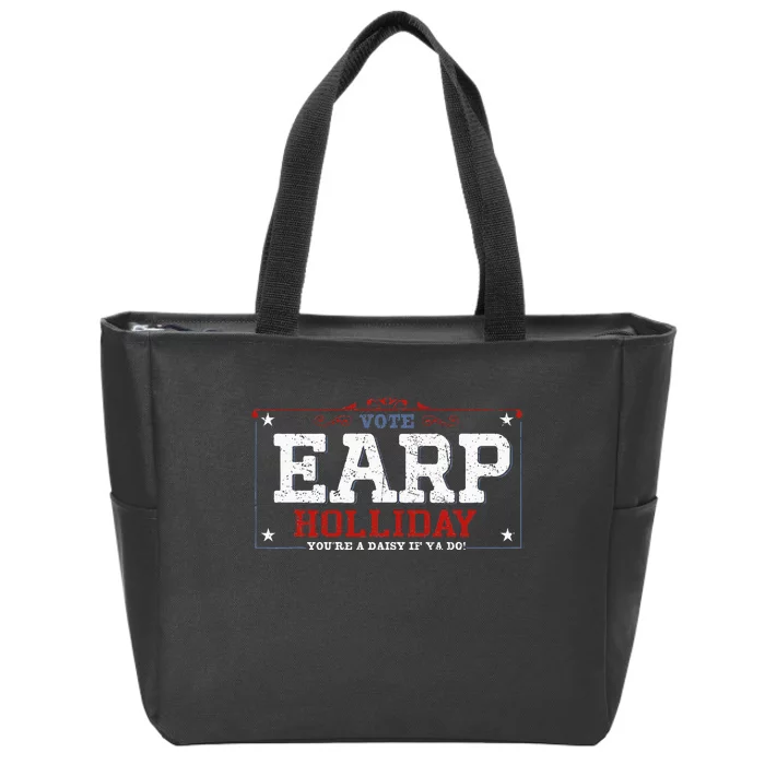 Vote Earp Holliday YouRe A Daisy If Ya Do America Zip Tote Bag