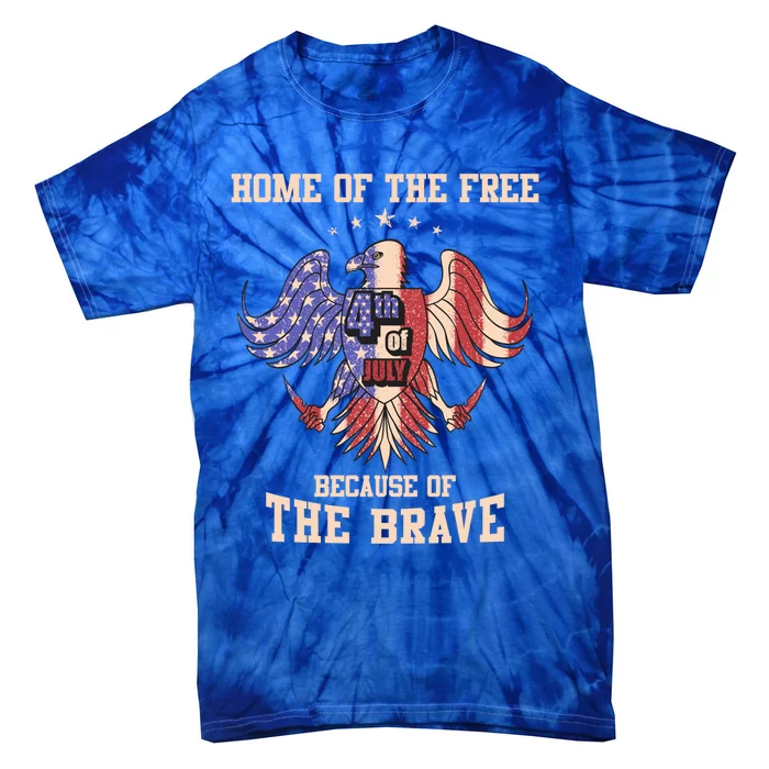 Vintage Eagle Home Of The Free Because Of The Brave 4th July Meaningful Gift Tie-Dye T-Shirt