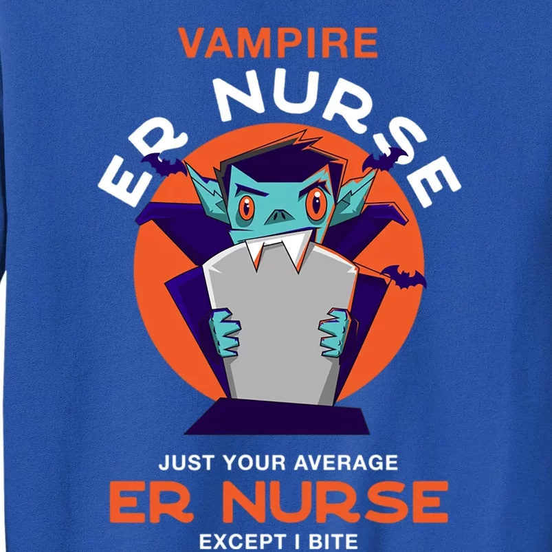 Vampire Er Nurse Halloween Emergency Nurse Scary Gift Tall Sweatshirt